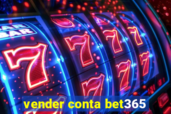 vender conta bet365